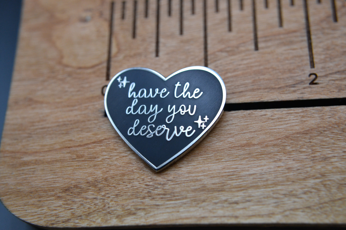 Have The Day You Deserve Lapel Pin