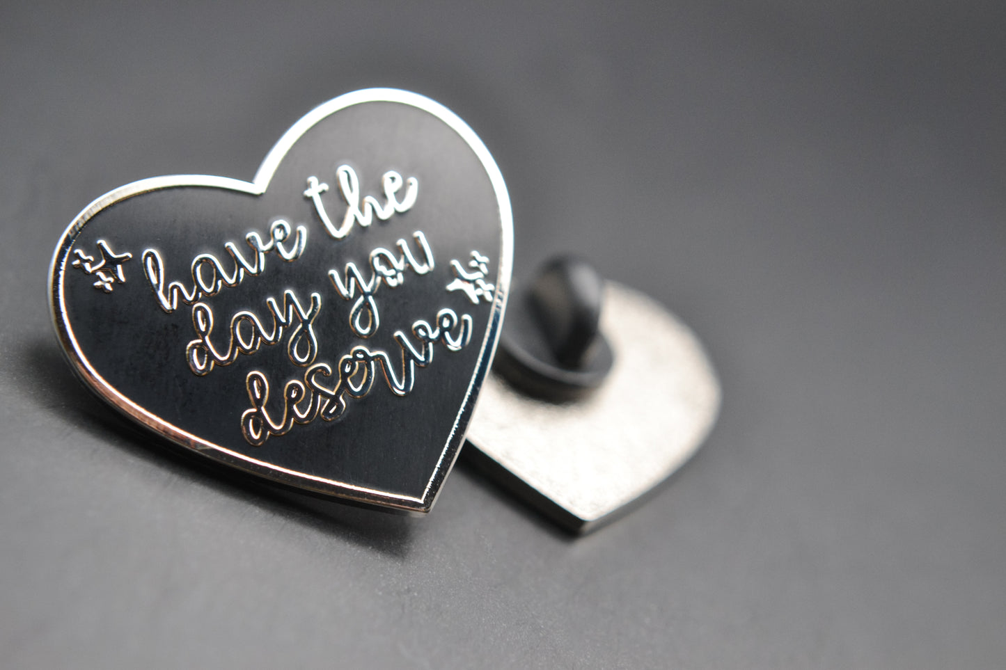 Have The Day You Deserve Lapel Pin