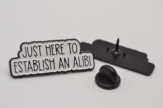 Just Here to Establish an Alibi Enamel Pin - True Crime