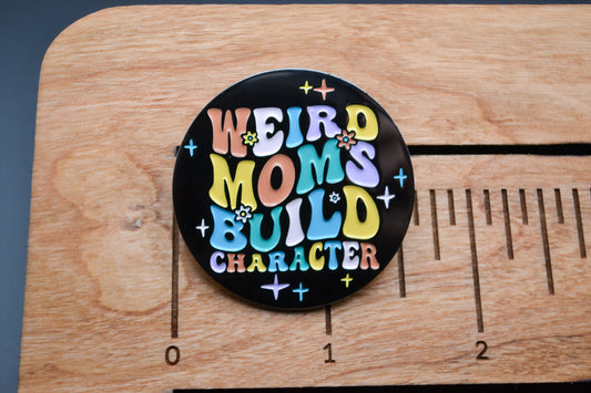 Weird Moms Build Character Metal Pin