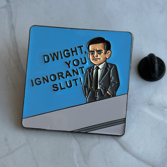 Dwight You Ignorant Slut Enamel Pin The Office Michael Scott