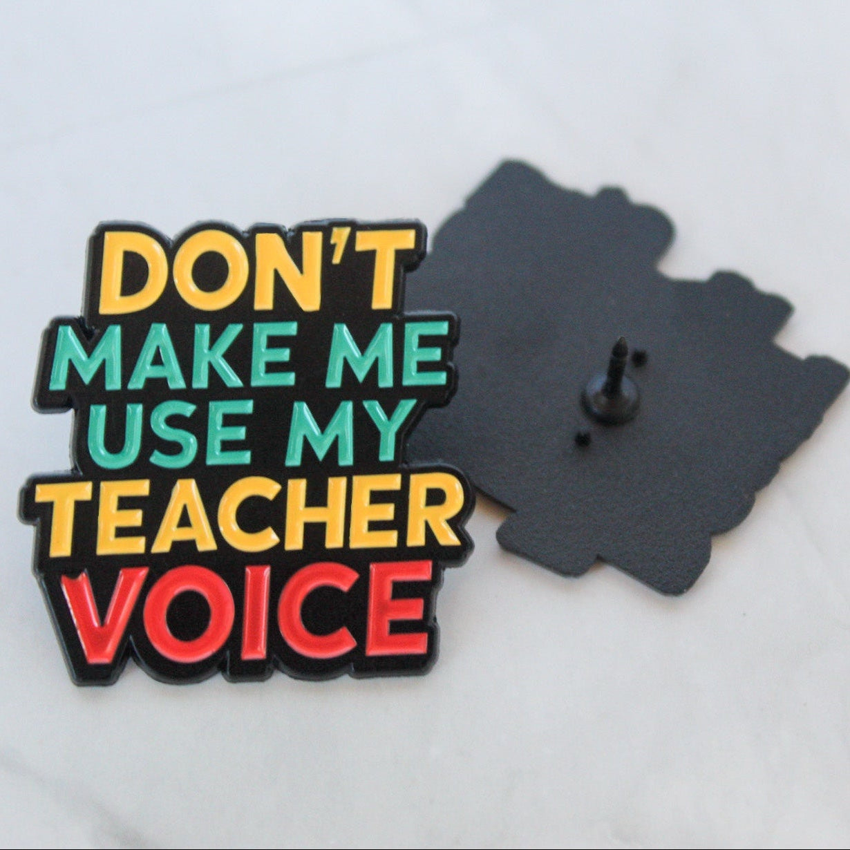 Don't Make Me Use My Teacher Voice Enamel Pin