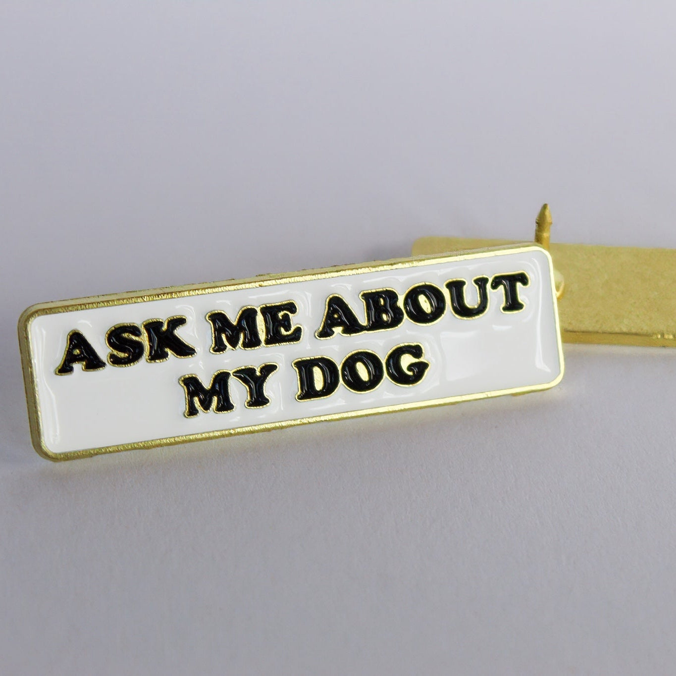 Ask Me About My Dog Enamel Pin