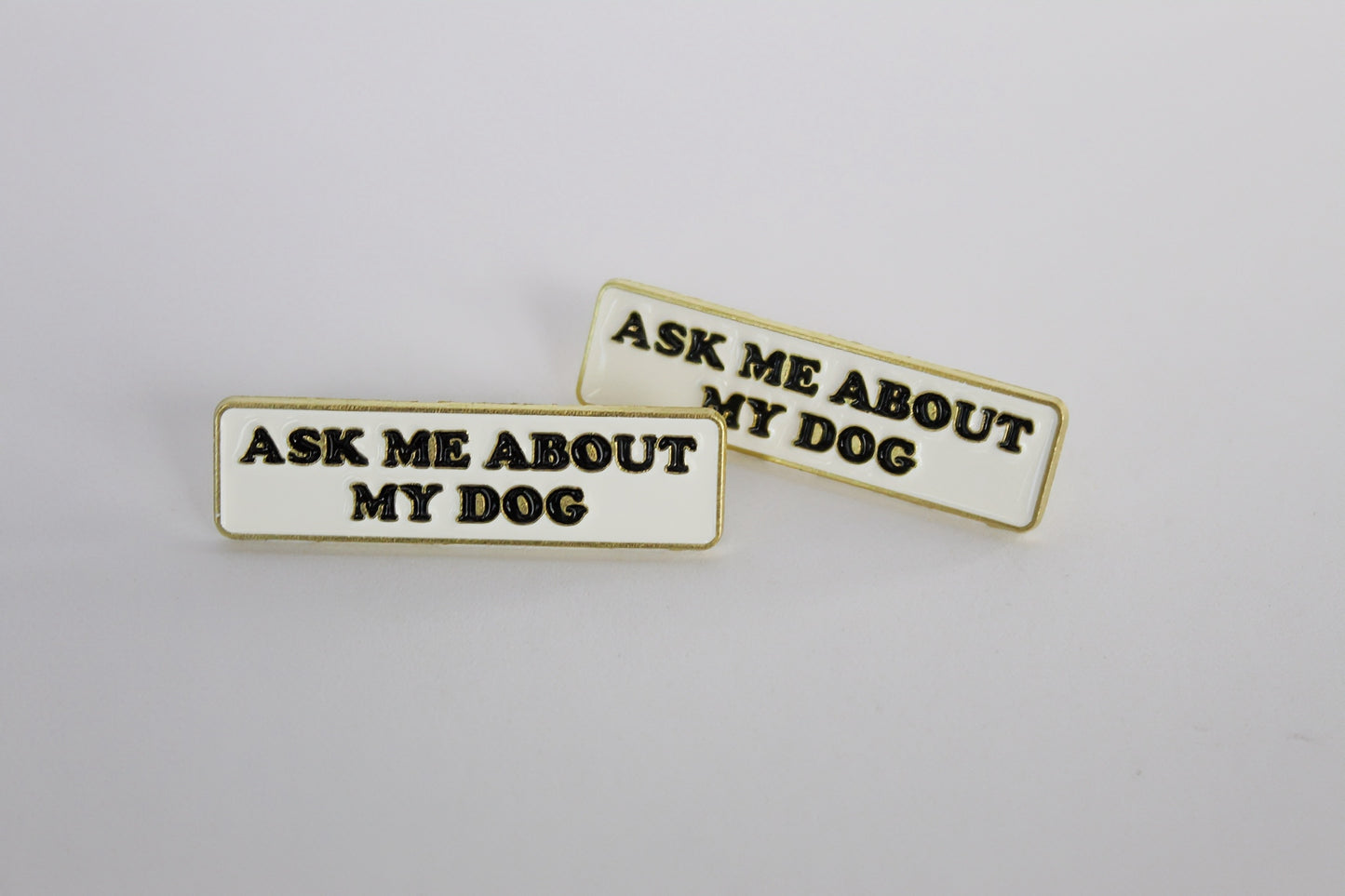 Ask Me About My Dog Enamel Pin