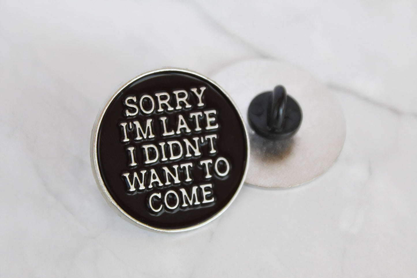 Sorry I'm Late Metal Pin - I didn't want to come